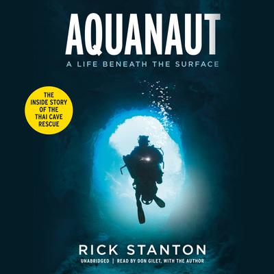 Aquanaut: The Inside Story of the Thai Cave Rescue Audiobook, by Rick Stanton