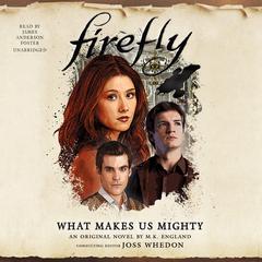 Firefly: What Makes Us Mighty Audiobook, by M. K. England