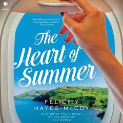 The Heart of Summer: A Novel Audiobook, by Felicity Hayes-McCoy