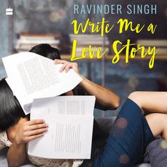 Write Me A Love Story Audiobook, by Ravinder Singh