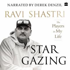 Stargazing: The Players in My Life Audiobook, by Ravi Shastri