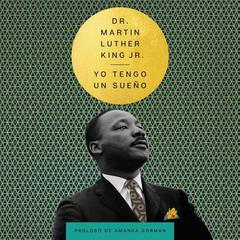 I Have a Dream Yo tengo un sueño (Spanish Edition) Audiobook, by Martin Luther King
