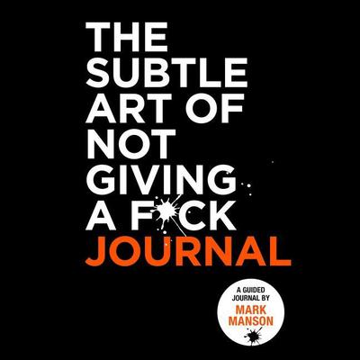 The Subtle Art of Not Giving a F*ck Journal Audiobook, by Mark Manson