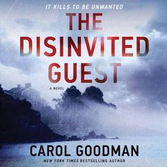 The Disinvited Guest: A Novel Audiobook, by Carol Goodman