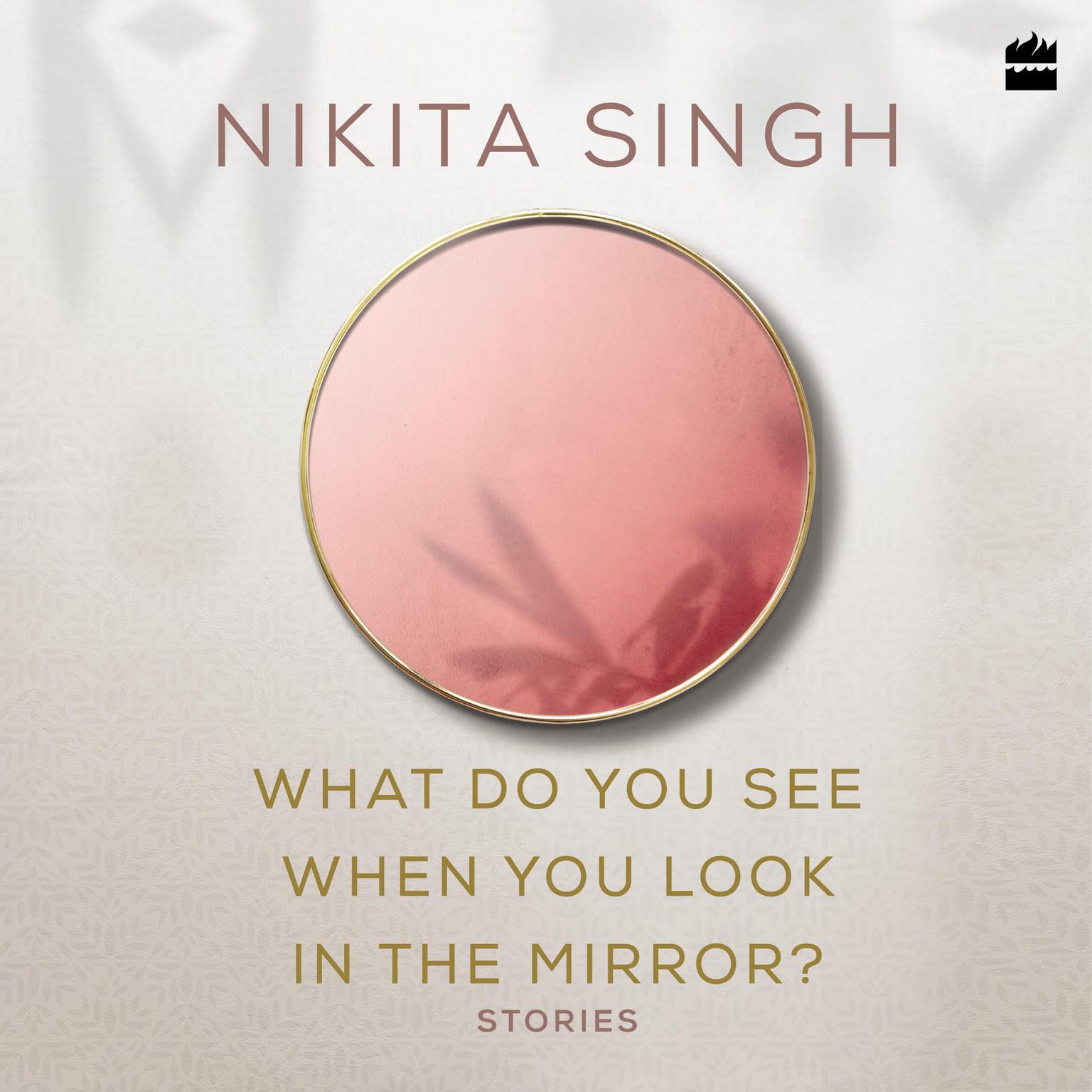 What Do You See When You Look in the Mirror? Audiobook, by Nikita Singh