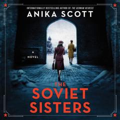 The Soviet Sisters: A Novel of the Cold War Audiobook, by Anika Scott