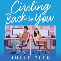 Circling Back to You: A Novel Audiobook, by Julie Tieu