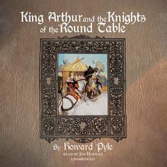 King Arthur and the Knights of the Round Table Audiobook, by Howard Pyle