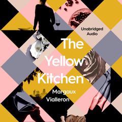 The Yellow Kitchen Audiobook, by Margaux Vialleron