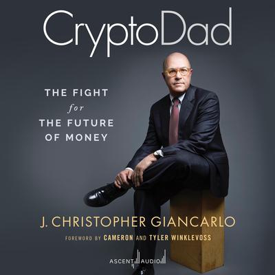 CryptoDad: The Fight for the Future of Money Audiobook, by Christopher Giancarlo
