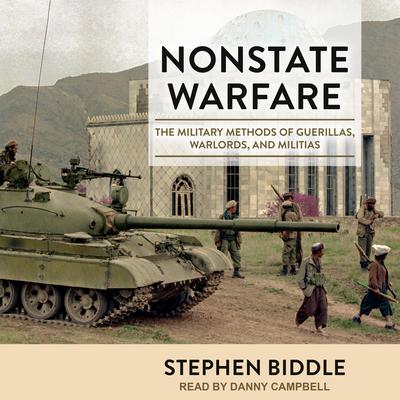 Nonstate Warfare: The Military Methods of Guerillas, Warlords, and Militias Audiobook, by Stephen Biddle