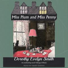 Miss Plum and Miss Penny Audiobook, by Dorothy Evelyn Smith