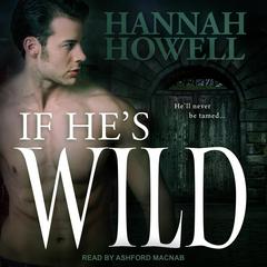 If Hes Wild Audiobook, by Hannah Howell