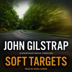 Soft Targets Audiobook, by John Gilstrap