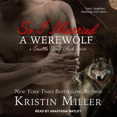 So I Married a Werewolf Audiobook, by Kristin Miller