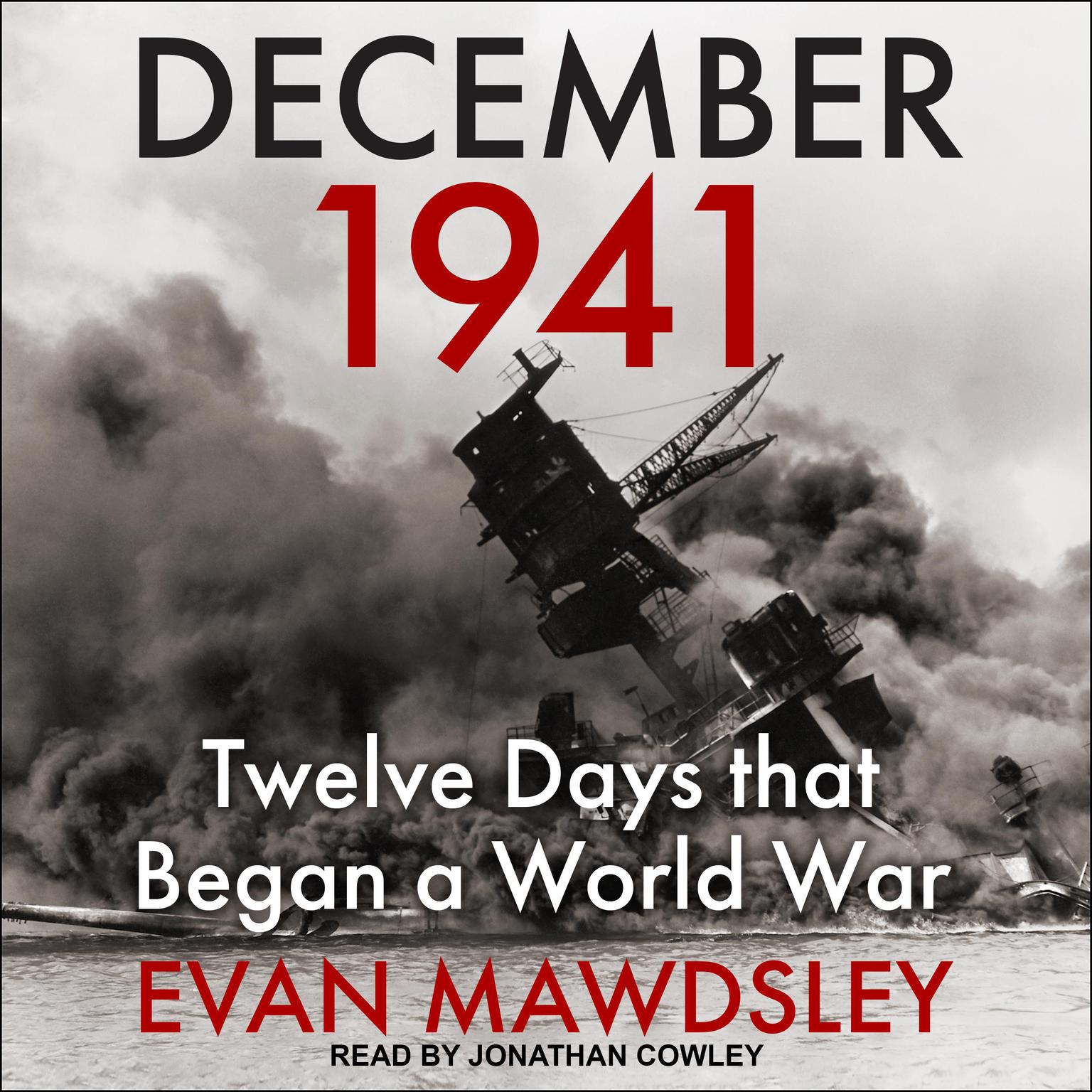December 1941: Twelve Days that Began a World War Audiobook, by Evan Mawdsley