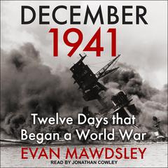 December 1941: Twelve Days that Began a World War Audiobook, by Evan Mawdsley