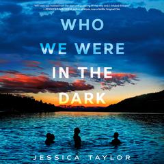 Who We Were in the Dark Audiobook, by Jessica Taylor