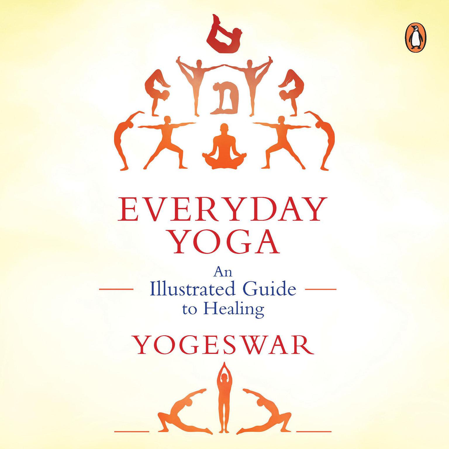 Everyday Yoga: An Illustrated Guide to Healing Audiobook, by Yogeswar 