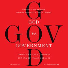 God vs. Government: Taking a Biblical Stand When Christ and Compliance Collide Audiobook, by Nathan Busenitz