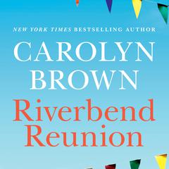 Riverbend Reunion Audiobook, by Carolyn Brown