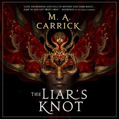 The Liar's Knot Audiobook, by M. A. Carrick