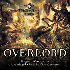 Overlord, Vol. 4 (light novel): The Lizardman Heroes Audiobook, by Kugane Maruyama