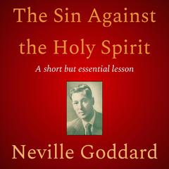 The Sin Against the Holy Spirit Audiobook, by Neville Goddard
