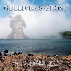 Gullivers Ghost Audiobook, by G. R. Daniels