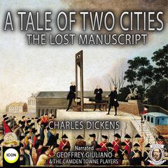 A Tale Of Two Cities The Lost Manuscript Audiobook, by Charles Dickens