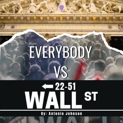 Everybody vs Wall Street Audiobook, by Antonio Johnson