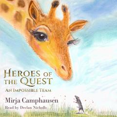 Heroes of the Quest: An Impossible Team (Book 1) Audiobook, by Mirja Camphausen