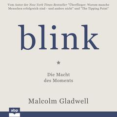 Blink!: Die Macht des Moments Audiobook, by Malcolm Gladwell