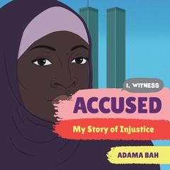 Accused: My Story of Injustice Audiobook, by Adama Bah