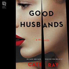 Good Husbands: A Novel Audiobook, by Cate Ray