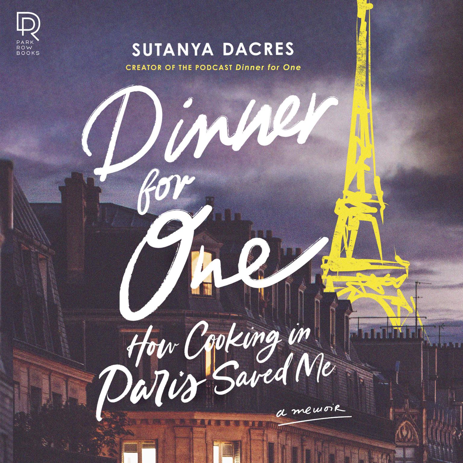 Dinner for One: How Cooking in Paris Saved Me Audiobook, by Sutanya Dacres