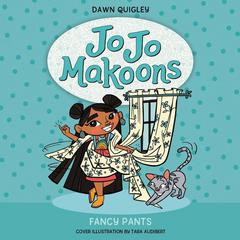 Jo Jo Makoons: Fancy Pants Audiobook, by Dawn Quigley