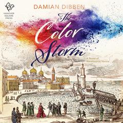 The Color Storm: A Novel of Renaissance Venice Audiobook, by Damian Dibben