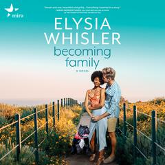 Becoming Family: A Novel Audiobook, by Elysia Whisler