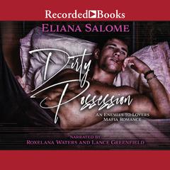 Dirty Possession: An Enemies-To-Lovers Mafia Romance Audiobook, by Eliana Salome
