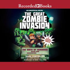 The Great Zombie Invasion: A GameKnight999 Adventure Audiobook, by Mark Cheverton