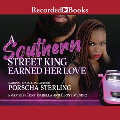 A Southern Street King Earned Her Love Audiobook, by Porscha Sterling