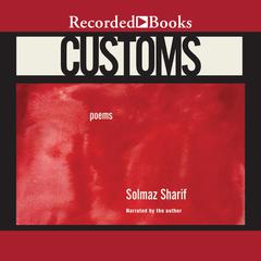 Customs: Poems Audiobook, by Solmaz Sharif