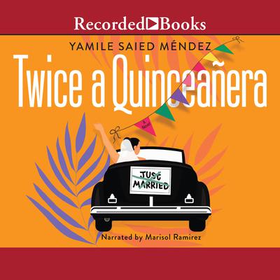 Twice a Quinceañera Audiobook, by Yamile Saied Méndez