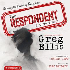 The Respondent: Exposing the Cartel of Family Law Audiobook, by Greg Ellis