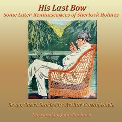 His Last Bow: Seven Short Stories Audiobook, by Arthur Conan Doyle