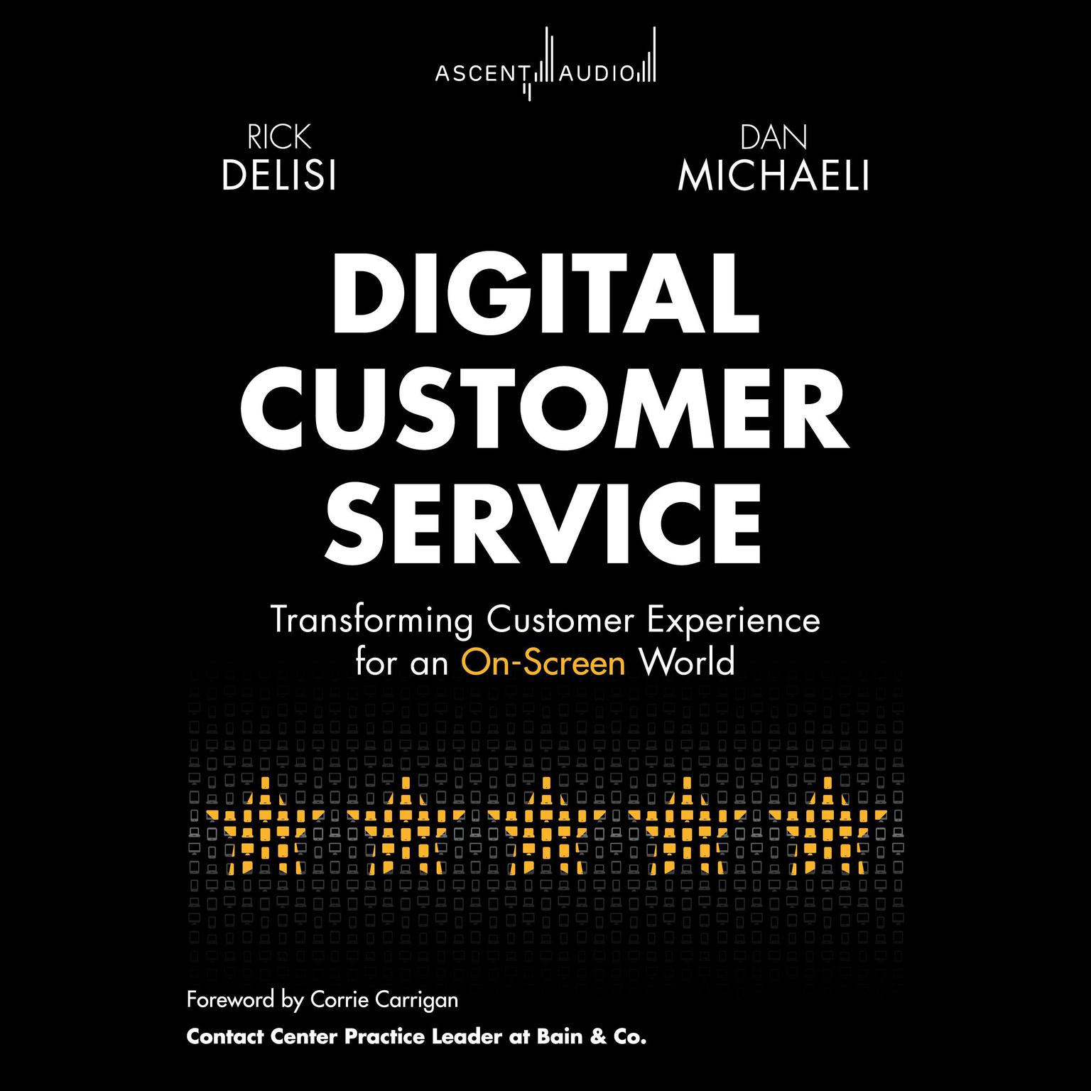 Digital Customer Service: Transforming Customer Experience for An On-Screen World Audiobook, by Rick Delisi