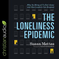 The Loneliness Epidemic: Why So Many of Us Feel Alone - and How Leaders Can Respond Audiobook, by Susan Mettes
