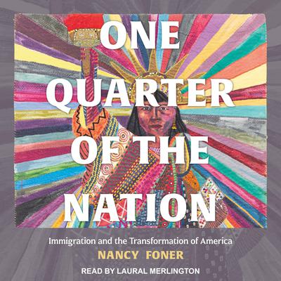One Quarter of the Nation: Immigration and the Transformation of America Audiobook, by Nancy Foner