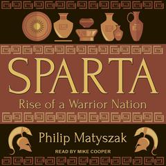 Sparta: Rise of a Warrior Nation Audiobook, by Philip Matyszak